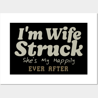 I'm Wife Struck. She's My Happily Ever After Posters and Art